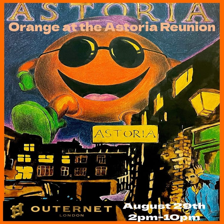 Orange at the Astoria Reunion returns to London's Outernet